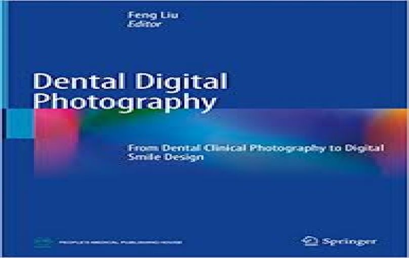 Dental Digital Photography-From Dental Clinical Photography to Digital Smile Design-2019-download